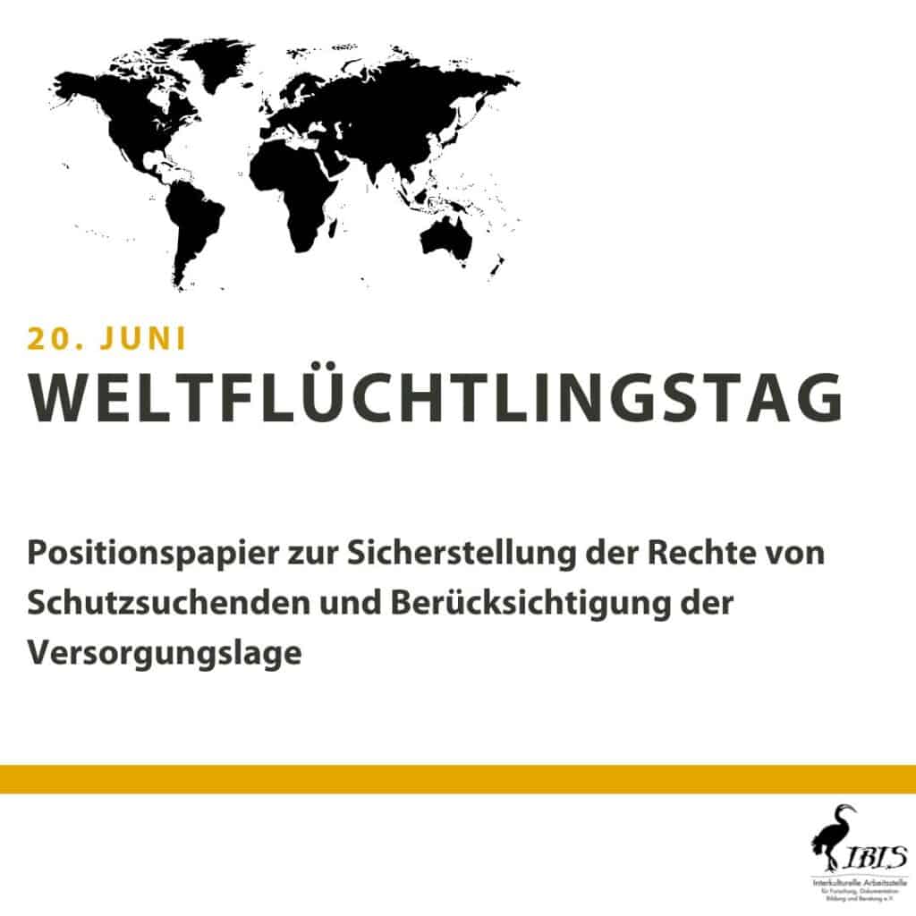 Positionspapier zur Sicherstellung der Rechte von Schutzsuchenden und Berücksichtigung der Versorgungslage 6 20. Juni Weltfluechtlingstag