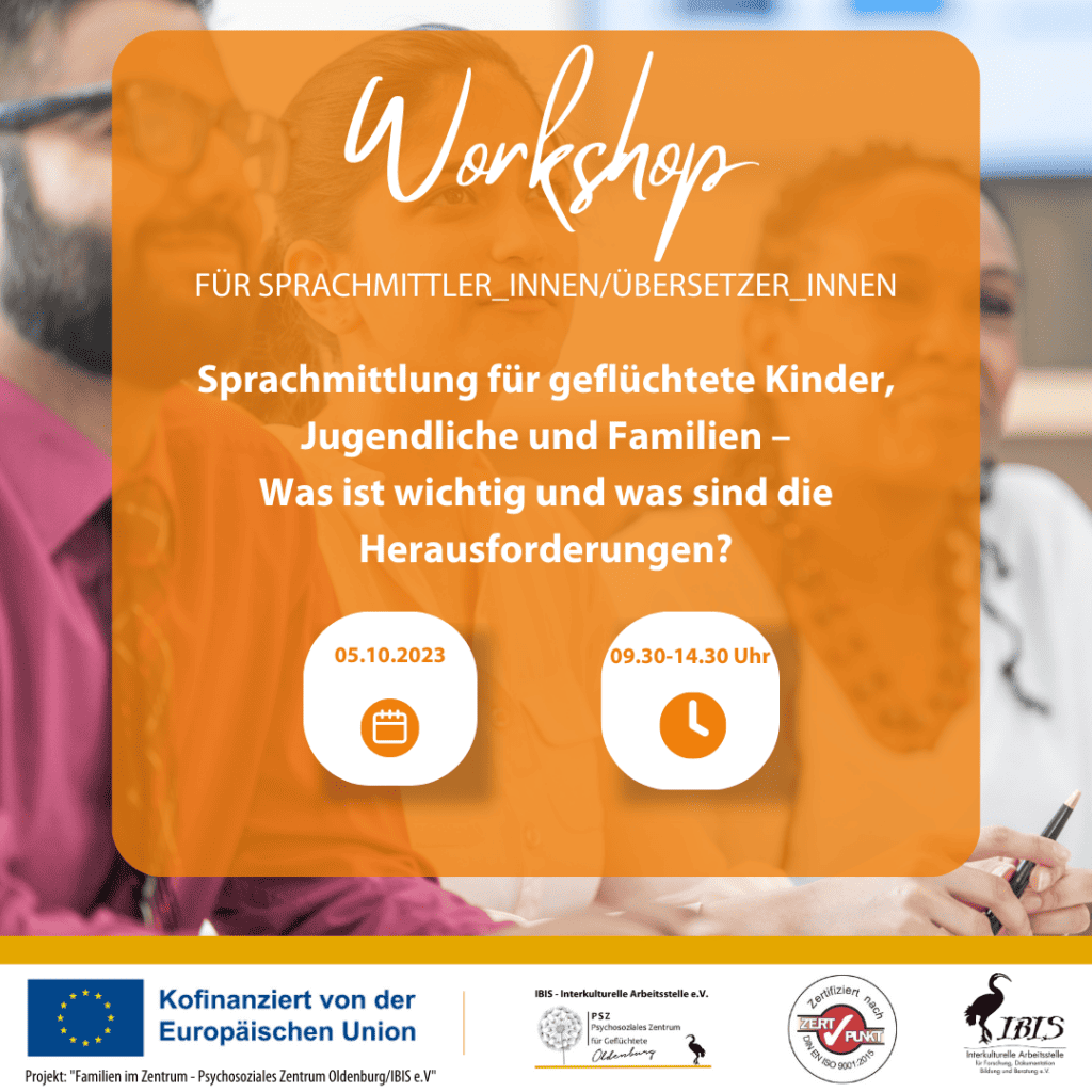 Workshop für Sprachmittler_innen/Übersetzer_innen am 05.10.2023 bei IBIS e.V. 4 05.10. Beitrag Familien im Zentrum Fachveranstaltung