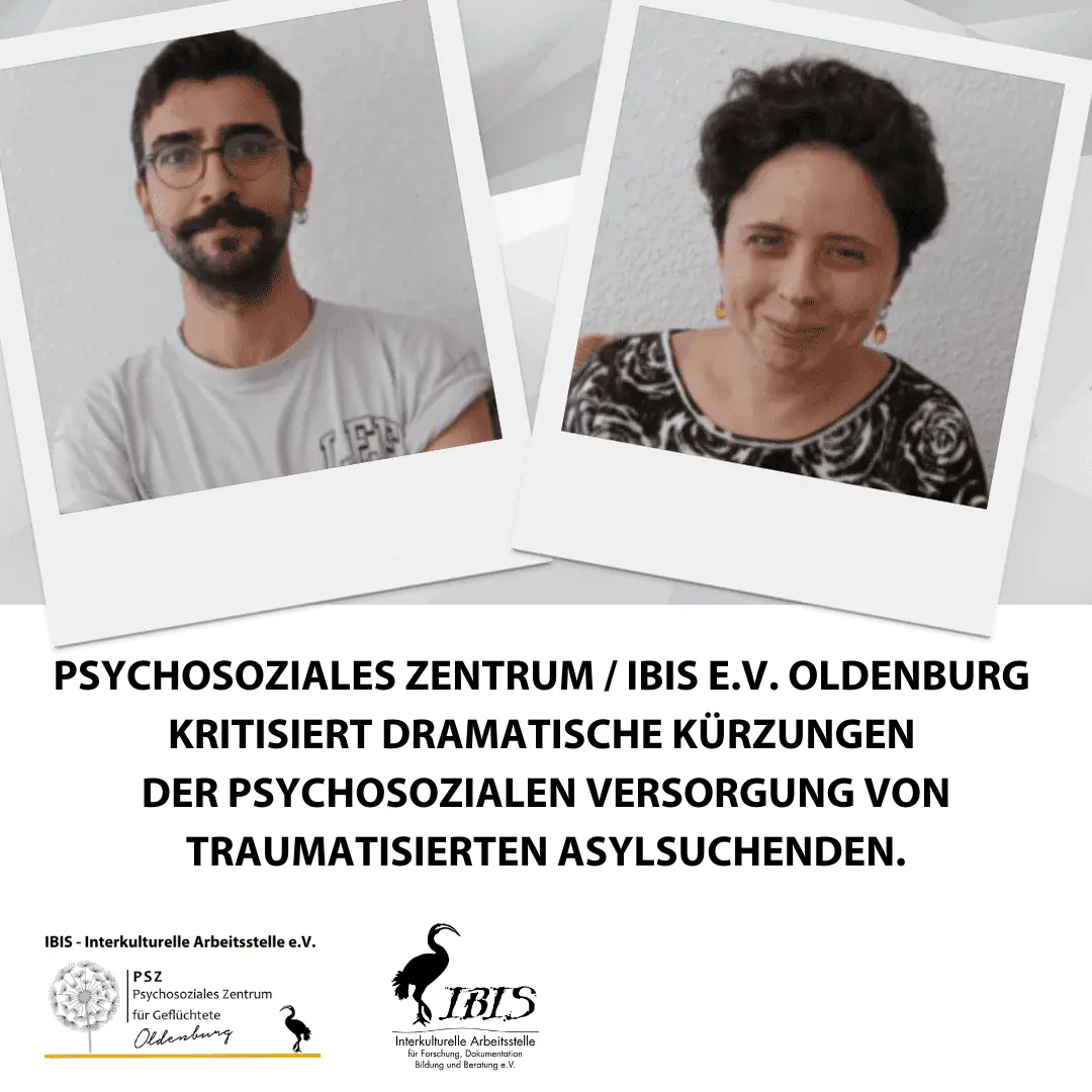 Psychosoziales Zentrum / IBIS e.V. Oldenburg kritisiert dramatische Kürzungen der psychosozialen Versorgung von traumatisierten Asylsuchenden