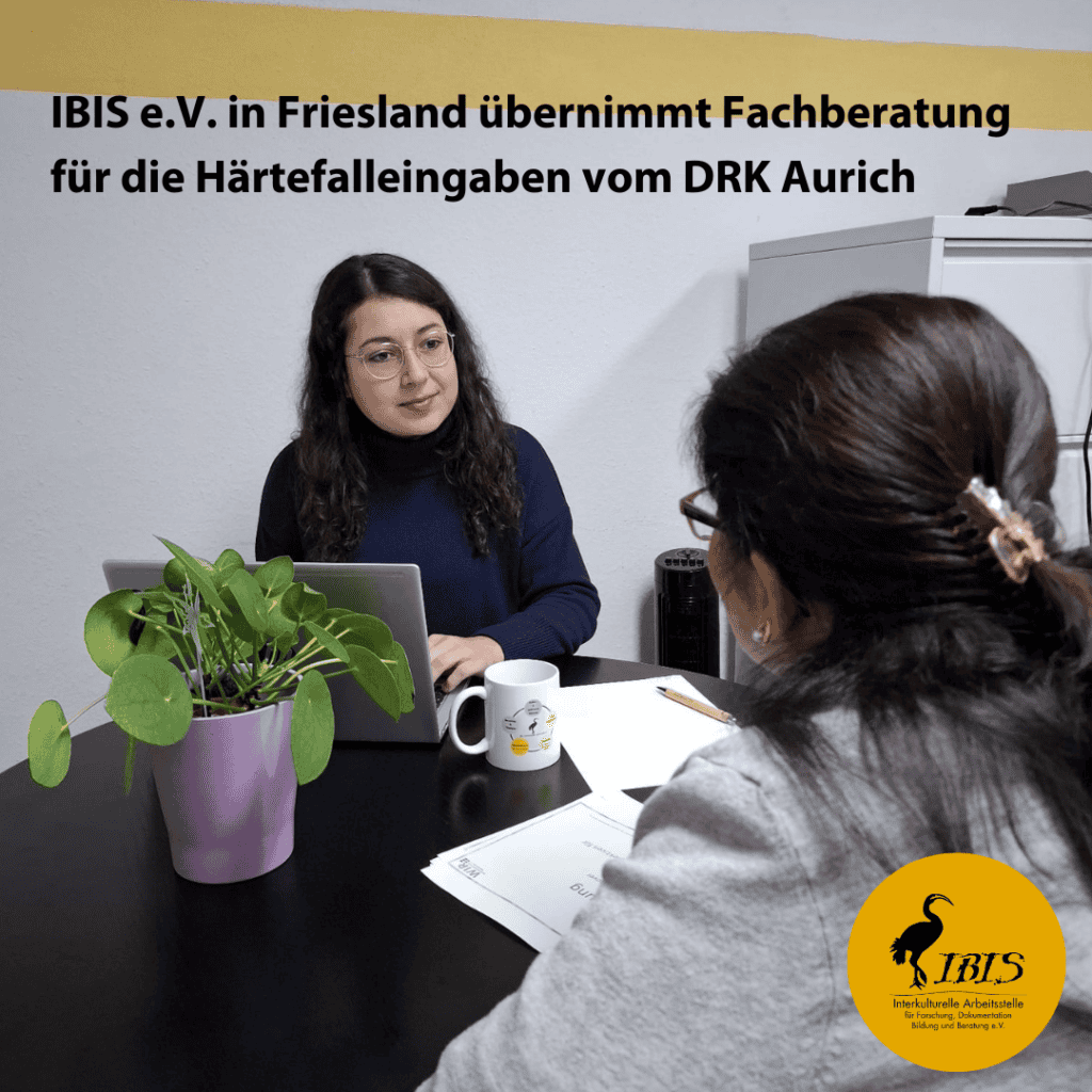 IBIS e. V. in Friesland übernimmt Fachberatung für die Härtefalleingaben vom DRK Aurich 4 Haertefalleingabe bei IBIS 1