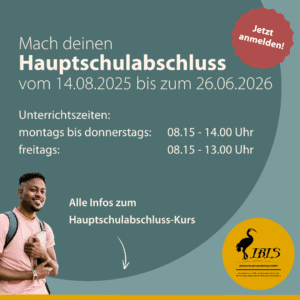 Mach deinen Hauptschulabschluss vom 14.08.2025 - 26.06.2026. Unterrichtszeiten: montags bis donnerstags: 8.15 - 14.00 Uhr und freitags: 8.15 - 13.00 Uhr