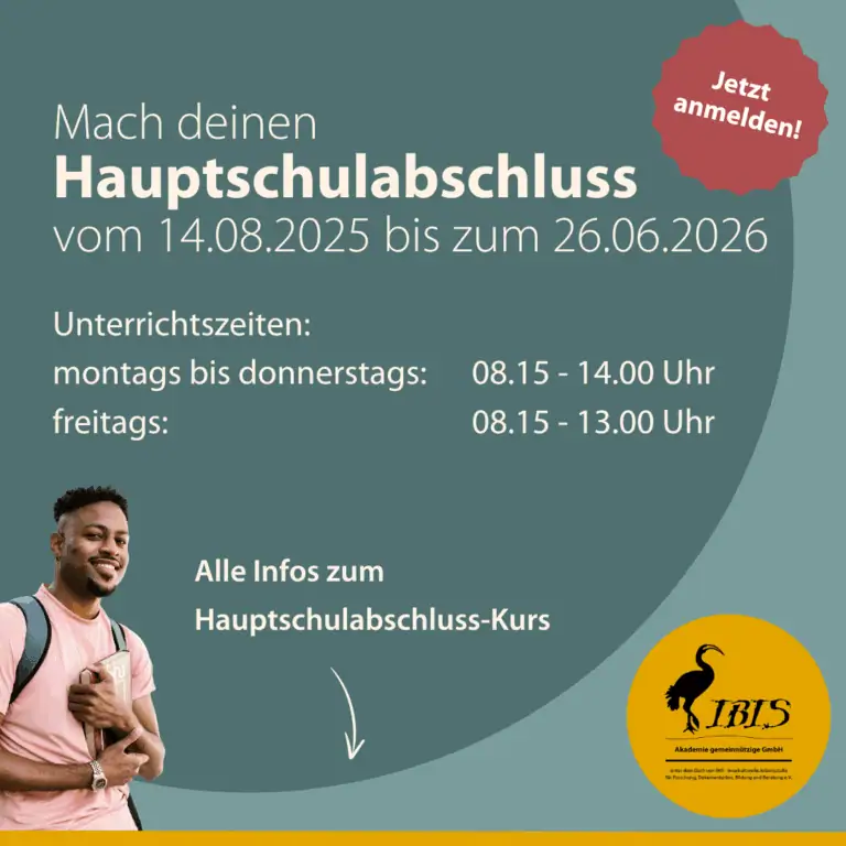 Mach deinen Hauptschulabschluss vom 14.08.2025 - 26.06.2026. Unterrichtszeiten: montags bis donnerstags: 8.15 - 14.00 Uhr und freitags: 8.15 - 13.00 Uhr