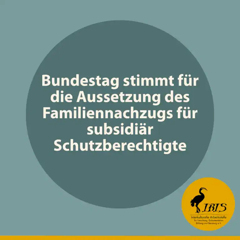 Am 27.06. hat der Bundestag über die Aussetzung des Familiennachzugs für subsidiär Schutzberechtigte für die kommenden zwei Jahre entscheiden. Subsidiär Schutzberechtigte bekommen ein Aufenthaltsrecht in Deutschland, wenn ihnen in ihrem Herkunftsland Lebensgefahr oder ernsthafter Schaden droht – weil dort z.B. Krieg herrscht oder sie von Folter bedroht sind (§4 AsylG). Das Grundgesetz sieht vor: „Ehe und Familie stehen unter dem besonderen Schutze der staatlichen Ordnung” (Art. 6 Abs. 1 GG). Eine Abschaffung des Familiennachzugs für subsidiär Schutzberechtigte wird viele Familien dauerhaft auseinanderreißen. Da die Familieneinheit jedoch auch nicht im Herkunftsland gelebt werden kann, stellt dies eine enorme Härte für die Betroffenen dar und erschwert das Einleben in Deutschland. Nur noch in besonderen Härtefällen wird es für die Familien möglich sein, einen Familiennachzug durchzuführen.